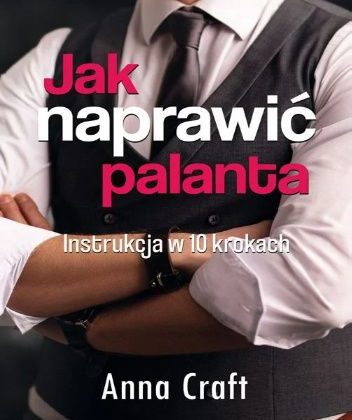 Jak naprawić palanta. Instrukcja w 10 krokach | Anna Craft – Lubimyczytac.pl